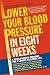 Lower Your Blood Pressure in Eight Weeks : A Revolutionary Program for a Longer, Healthier Life