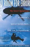 No Room for Error: The Covert Operations of Americas Special Tactics Units from Iran To Afghanistan