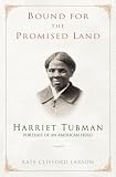 Bound for the Promised Land: Harriet Tubman, Portrait of an American H