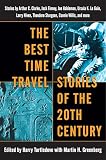 The Best Time Travel Stories of the 20th Century: Stories by Arthur C. Clarke, Jack Finney, Joe Haldeman, Ursula K. Le Guin,
