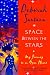 Space Between the Stars: My Journey to an Open Heart