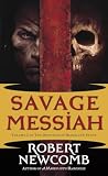 Savage Messiah: Volume I of The Destinies of Blood and Stone