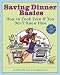Saving Dinner Basics: How to Cook Even If You Don't Know How by Leanne Ely