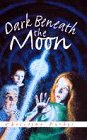 Dark Beneath the Moon