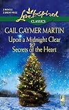 Upon A Midnight Clear And Secrets Of The Hear: Upon A Midnight Clear\Secrets Of The Heart (Love Inspired Classics)