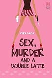 Sex, Murder And A Double Latte (Red Dress Ink)
