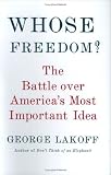 Whose Freedom?: The Battle Over Americas Most Important Idea