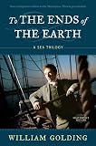 To the Ends of the Earth: A Sea Trilogy