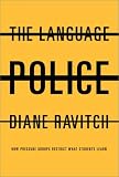 The Language Police:  How Pressure Groups Restrict What Students Learn