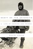 Scott of the Antarctic: A Life of Courage and Tragedy