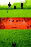 Wild Grass: Three Stories of Change in Modern China