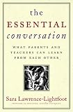 The Essential Conversation : What Parents and Teachers Can Learn from Each Other