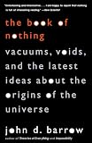 The Book of Nothing : Vacuums, Voids, and the Latest Ideas about the Origins of the Universe (Vintage)
