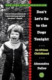 Don't Let's Go to the Dogs Tonight: An African Childhood