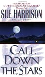 Call Down the Stars (Harrison, Sue. Storyteller Trilogy, Bk. 3.)