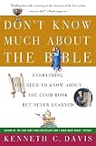 Don't Know Much About the Bible: Everything You Need to Know About the Good Book but Never Learned