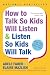 Adele Faber: How to Talk So Kids Will Listen & Listen So Kids Will Talk
