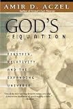 God's Equation: Einstein, Relativity, and the Expanding Universe