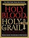 Holy Blood, Holy Grail Illustrated Edition: The Secret History of Jesus, the Shocking Legacy of the Grail