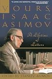 Yours, Isaac Asimov: A Life in Letters