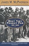 What They Fought For 1861-1865