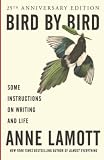 Bird by Bird : Some Instructions on Writing and Life