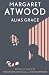 Margaret Atwood: Alias Grace: A Novel
