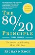 The 80/20 Principle: The Secret to Success by Achieving More with Less