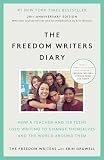 The Freedom Writers Diary : How a Teacher and 150 Teens Used Writing to Change Themselves and the World Around Them