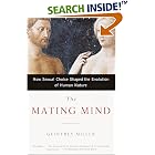 The Mating Mind: How Sexual Choice Shaped the Evolution of Human Nature