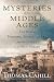 Thomas Cahill: Mysteries of the Middle Ages: The Rise of Feminism, Science, and Art from the Cults of Catholic Europe