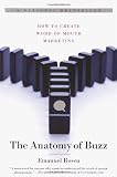 The Anatomy of Buzz : How to Create Word of Mouth Marketing
