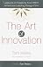 The Art of Innovation: Lessons in Creativity from IDEO, America's Leading Design Firm
