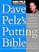 Dave Pelz's Putting Bible by Dave Pelz