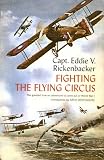 Fighting the Flying Circus: The Greatest True Air Adventure to Come out of World War I
