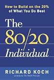 The 80/20 Individual: How to Build on the 20% of What You do Best