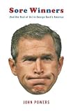 Sore Winners: (And the Rest of Us) in George Bushs America