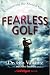 Fearless Golf: Conquering the Mental Game by Dr. Gio Valiante