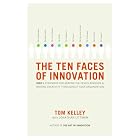 The Ten Faces of Innovation: IDEO's Strategies for Defeating the Devil's Advocate and Driving Creativity Throughout Your Organization