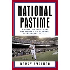 National Pastime: Sports, Politics, and the Return of Baseball to Washington, D.C.