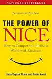 The Power of Nice: How to Conquer the Business World With Kindness