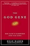 The God Gene: How Faith Is Hardwired into Our Genes