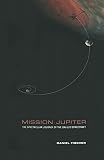Mission Jupiter : The Spectacular Journey of the Galileo Spacecraft