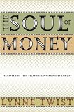 The Soul of Money: Transforming Your Relationship with Money and Life