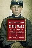 What Caused The Civil War?: Reflections on the South and Southern History