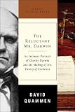 The Reluctant Mr. Darwin: An Intimate Portrait of Charles Darwin and the Making of His Theory of Evolution (Great Discoveries)