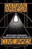 Clive James - Cultural Amnesia