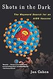 Shots in the Dark: The Wayward Search for an AIDS Vaccine