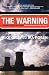 Mike Gray: The Warning: Accident at Three Mile Island: A Nuclear Omen for the Age of Terror