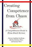 Creating Competence from Chaos: A Comprehensive Guide to Home-Based Services (Norton Professional Books)